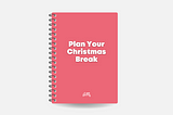 Red notebook with the title ‘plan your christmas break’ and the two lauras logo. It is on a grey background