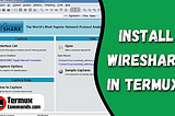 How to Install and Run Wireshark in Termux Using VNC: A Complete Guide for Network Analysis on…