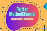 Flutter MethodChannel