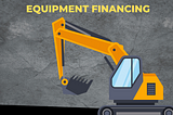 Ultimate Guide to Construction Equipment Financing: Everything You Need to Know!