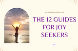 The 12 Guides for Joy Seekers