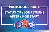 Protocol Update: Status of zJOE returns after sMOE start
