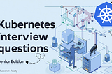 Kubernetes Interview Questions That Separate Seniors from the Rest