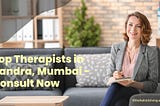 Top therapist in bandra at holistic living wellness studio