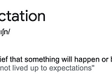 The most unhelpful term in management: Expectation