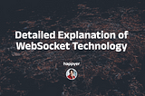 Detailed Explanation of WebSocket Technology