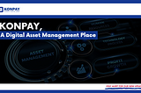 KONPAY, A Digital Asset Management Place