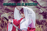 Women as a warrior