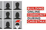 Building Your Online Community During the Christmas Season