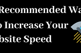 10 Recommended Ways to Speed up Your Website | 2019