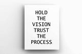 Hold the Vision, Trust the Process: How Does This Apply in Digital Marketing?