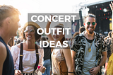 Get Concert-Ready with These Stylish Outfits for Events