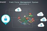 Field Force Management System: Do You Really Need It? This Will Help You Decide!