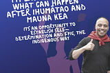 Why I’m excited about what can happen after Ihumātao & Mauna Kea