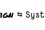 Design Systems and Systems Design — what’s the difference?