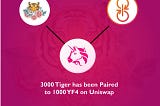 3000 Tiger token has been Paired to 1000 YF4 on Uniswap pool.