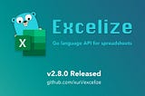 Excelize 2.8.0 Released — Powerful open-source library for spreadsheet (Excel) document