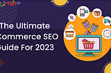 Need Of SEO Services For E-commerce Website In 2023?