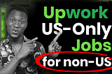 How to Get US-Only Jobs on Upwork as a Non-US Freelancer