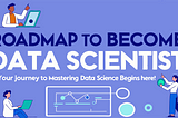 Roadmap to Becoming a Data Scientist