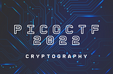 picoCTF2022 : Cryptography