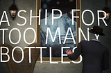 A Ship For Too Many Bottles