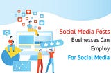 70 DIFFERENT TYPES OF SOCIAL MEDIA POSTS BUSINESSES CAN EMPLOY FOR SOCIAL MEDIA