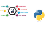 Automating LVM(Logical Volume Management) partition using python script.