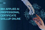 SkillUp Online IBM Applied AI Professional Certificate: Preparing You for AI Jobs