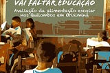 Quilombolas apontam deficiências na alimentação escolar em Oriximiná (Pará)