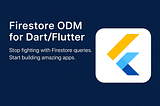 Stop Fighting Firestore — How Firestore ODM Transforms Flutter Development