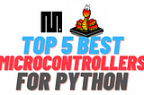 Best Microcontrollers for MicroPython