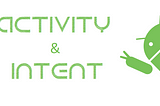 Activities & Intents — Android Tutorials pt. 3