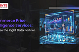 Ecommerce Price Intelligence Services: Choose the Right Data Partner
