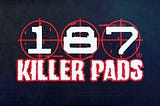 187 Killer Pads