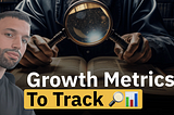 Growth metrics you need to track