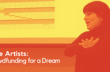 Indie Artists: Crowdfunding for a Dream (part 3 of 3)