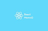 React memo nedir? Ne zaman kullanılmalı?