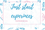 #Just start Your Experience