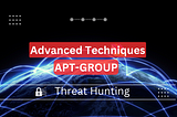 Advanced Persistent Threats(APT). Threat Hunting