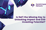 Is DeFi the Missing Key to Unlocking Impact and ESG Investing Potential?