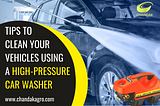 TIPS TO CLEAN YOUR VEHICLES USING A HIGH-PRESSURE CAR WASHER