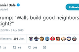 Donald Trump Thinks Good Neighbors Make Good Fences… Or Something