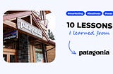 10 SaaS marketing & business lessons I learned from Patagonia