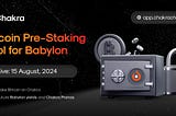 Chakra Bitcoin Pre-Staking Pool for Babylon is Live