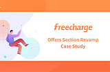 Freecharge: Offers Section Revamp Case Study