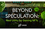 Beyond Speculation: Real Utility for Gaming NFTs