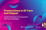 Transactions in EF Core and Dapper