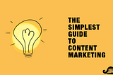 The Simplest Guide to Content Marketing for 2021