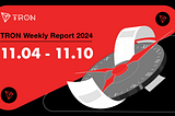Informe Semanal de TRON 04.11.2024 –10.11.2024